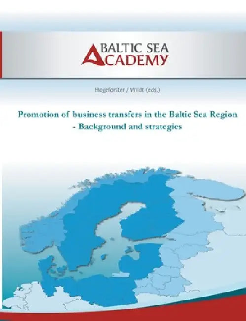 Promotion of business transfers in the Baltic Sea Region: Background and strategies by Max Hogeforster
