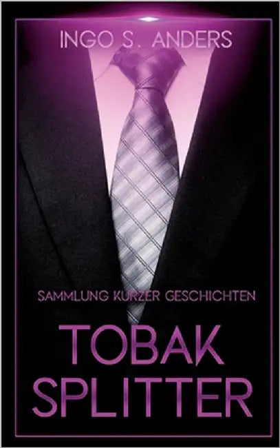 Tobaksplitter: Sammlung kurzer Geschichten by Anders, Ingo S.