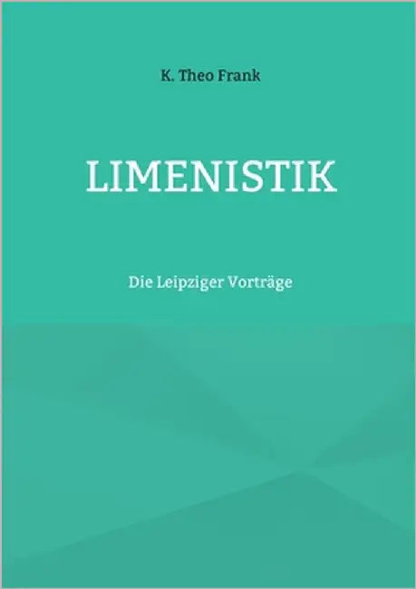 Limenistik: Die Leipziger Vorträge by Frank, K. Theo
