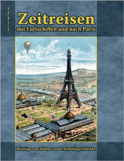 Zeitreisen mit Luftschiffen und nach Paris: Beiträge zur Kultur- und Technikgeschichte by Hoppe, Ronald