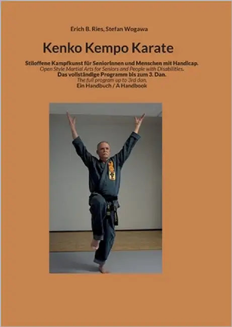 Kenko Kempo Karate: Stiloffene Kampfkunst für Senioren und Menschen mit Handicap Open Style Martial Arts for Seniors and People with Disabilities. by Ries, Erich B.