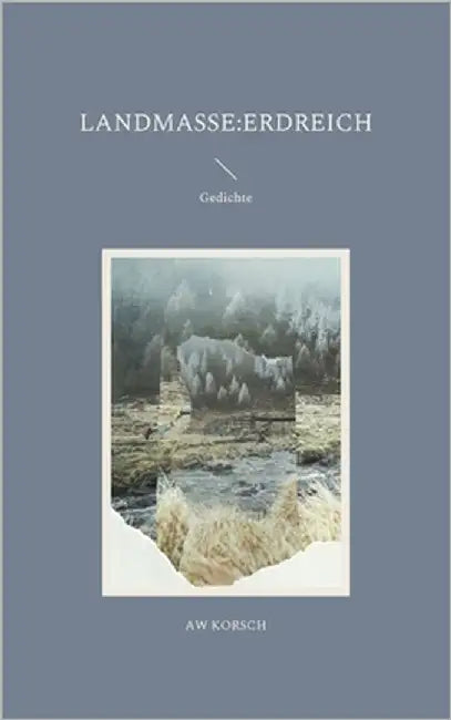 landmasse: erdreich: Gedichte by Korsch, Aw