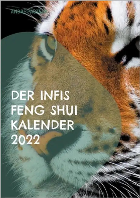 Der Infis Feng Shui Kalender 2022: Das Jahr des Tigers by Pasteur, André