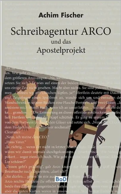 Schreibagentur Arco: und das Apostelprojekt by Fischer, Achim