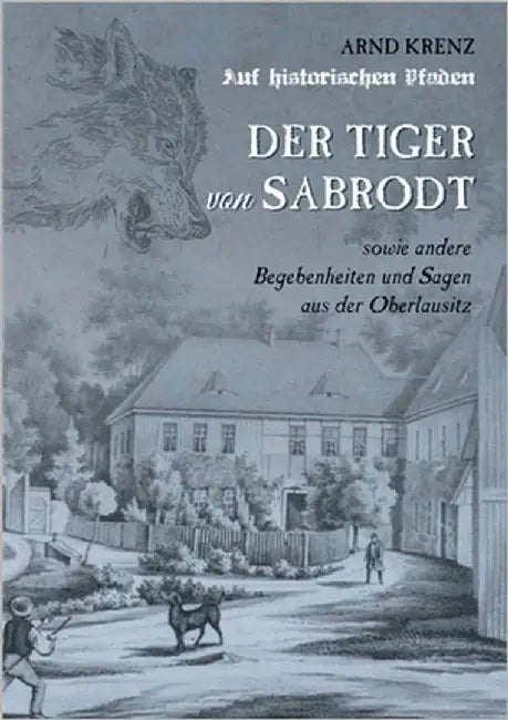 Der Tiger von Sabrodt by Krenz, Arnd