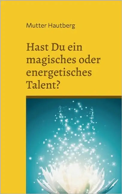 Hast Du ein magisches oder energetisches Talent?: Das Testbuch by Hautberg, Mutter