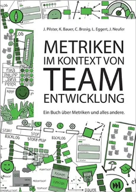 Metriken im Kontext von Teamentwicklung: Ein Buch über Metriken und alles andere by Pilster, Juliane
