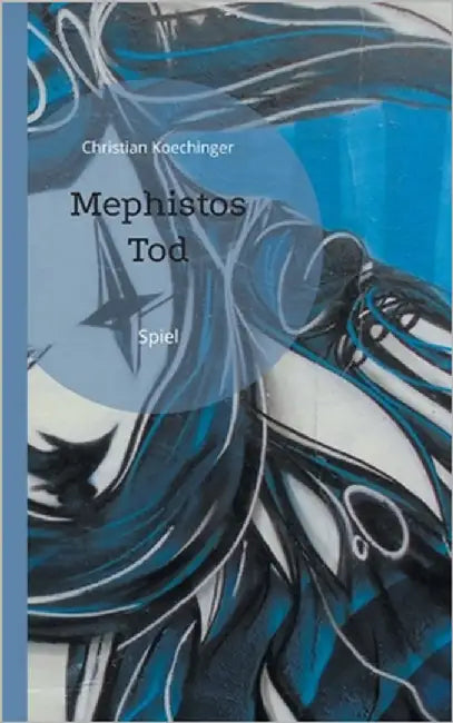 Mephistos Tod: Spiel by Koechinger, Christian