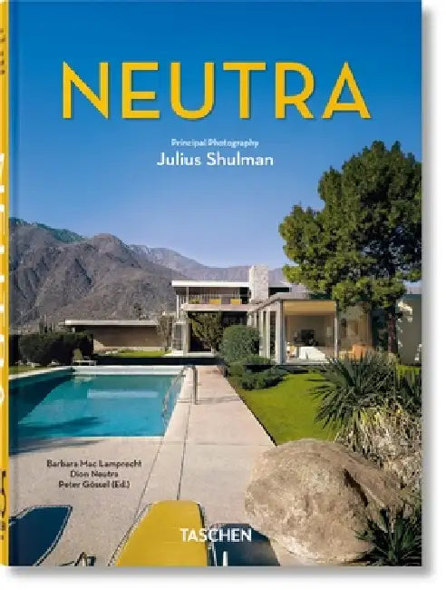 Neutra. 45th Ed. by Barbara Lamprecht, Peter Gössel, Julius Shulman