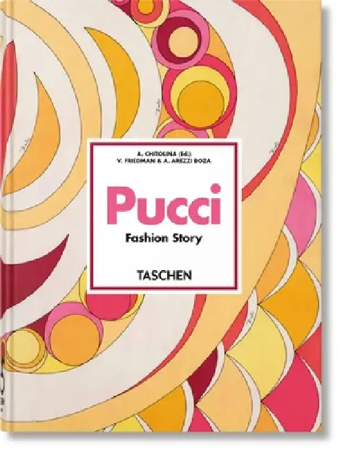 Pucci. Fashion Story. 45th Ed. by Vanessa Friedman, Armando Chitolina