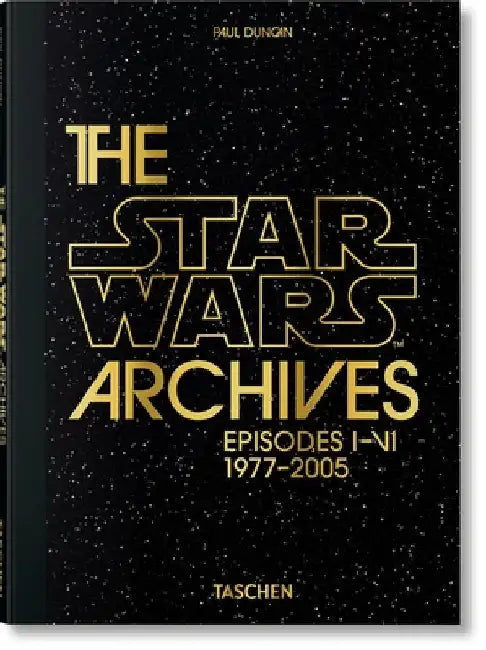 The Star Wars Archives. Episodes I-VI by Paul Duncan
