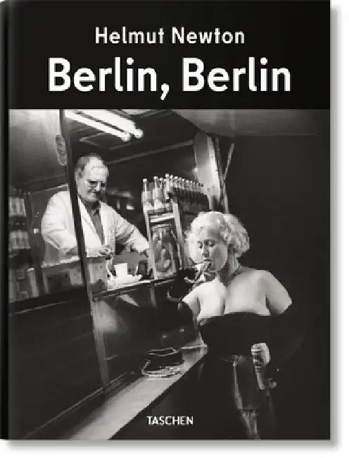 Helmut Newton. Berlin, Berlin by Matthias Harder