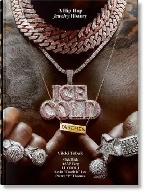 Ice Cold. a Hip-Hop Jewelry History. 45th Ed. by Vikki Tobak