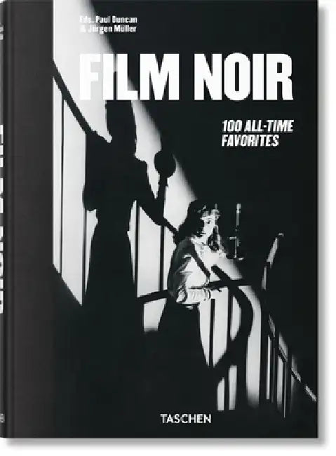 Film Noir. 100 All-Time Favorites by Jürgen Müller, Paul Duncan