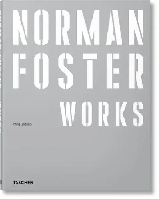 Norman Foster. Works by Philip Jodidio, Norman Foster