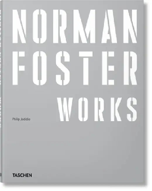 Norman Foster. Works by Philip Jodidio, Norman Foster