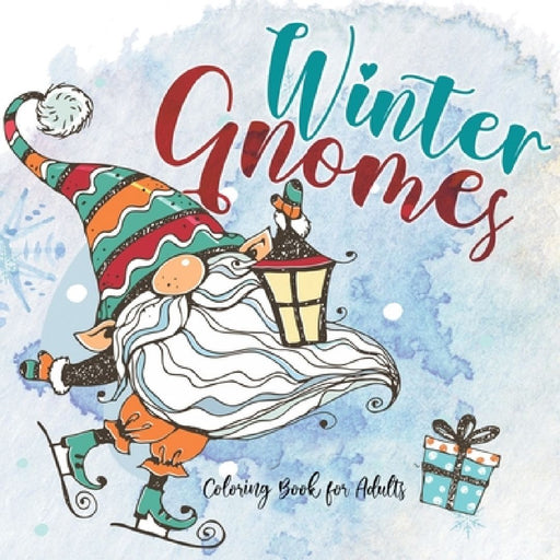Winter Gnomes Coloring Book for Adults: Christmas Gnomes Coloring Book Gnomes Coloring Book for Adults skandivavian gnomes christmas gnomes book 64 p by Monsoon Publishing