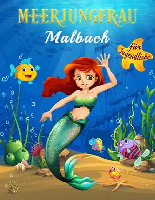 Meerjungfrau Malbuch für Jugendliche: Ausmalen der magischen Unterwasserwelt der Meerjungfrauen in über 40 wunderschönen ganzseitigen Illustrationen A by Mandy Kaumann