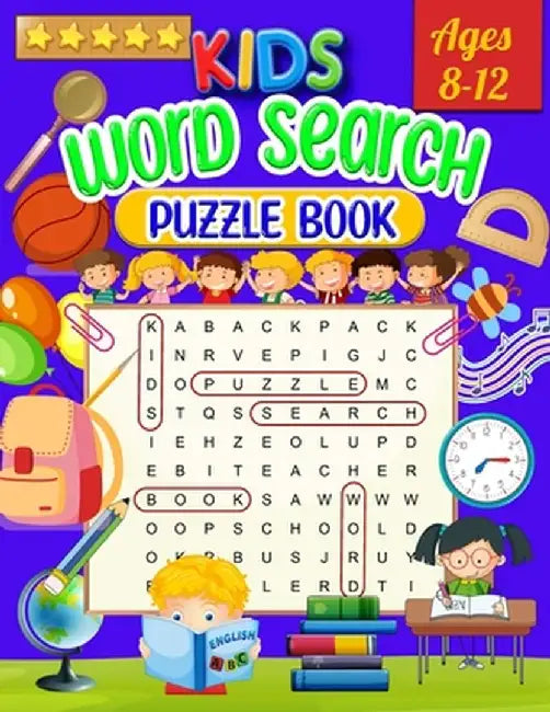 Kids Word Search Puzzle Book Ages 8-12: Word Search for Kids - Large Print Word Search Game, Practice Spelling, Learn Vocabulary, and Improve Reading by Laura Bidden