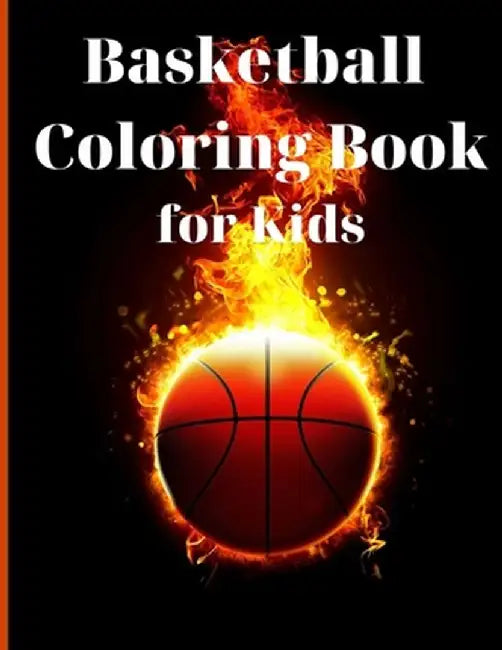Basketball Coloring Book for Kids: Simple and Cute designs Activity Book Amazing Basketball Coloring Book for Kids Great Gift for Boys & Girls, Ages 2 by Benjamin McKinney