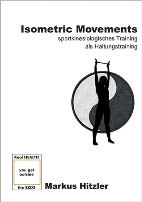 Isometric Movements: sportkinesiologisches Training als Haltungstraining by Hitzler, Markus