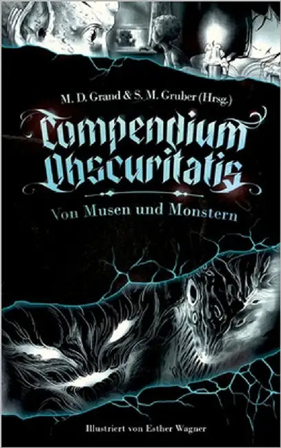 Compendium Obscuritatis: Von Musen und Monstern by Grand, M. D.