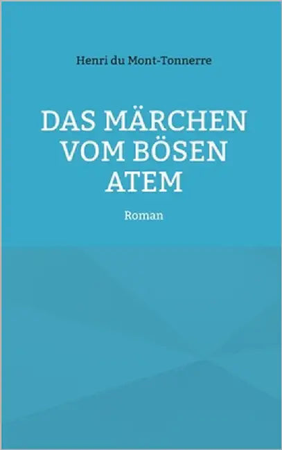 Das Märchen vom bösen Atem: Roman by Du Mont-Tonnerre, Henri