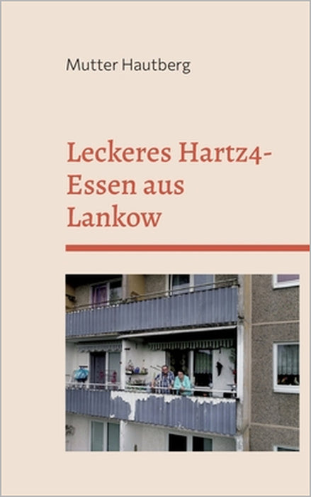 Leckeres Hartz4-Essen aus Lankow: So günstig geht Ernährung by Mutter Hautberg