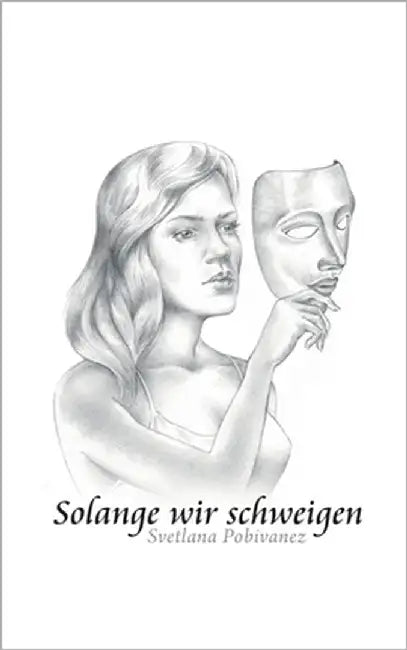 Solange wir schweigen by Pobivanez, Svetlana