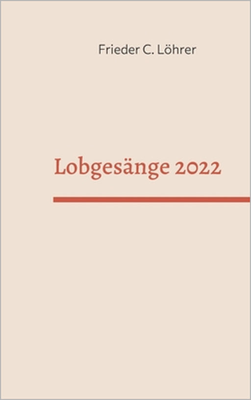 Lobgesänge 2022 by Frieder C. Löhrer