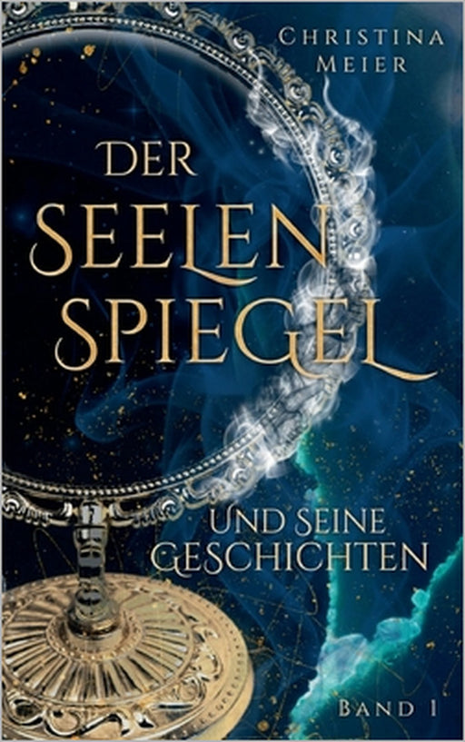Der Seelenspiegel und seine Geschichten by Christina Meier