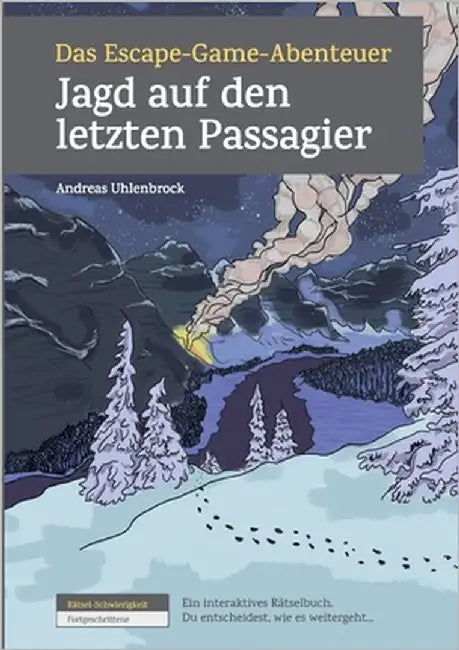 Das Escape-Game-Abenteuer - Jagd auf den letzten Passagier: Schwierigkeit: Fortgeschrittene, Ein interaktives Rätselbuch. Du entscheidest, wie es weit by Uhlenbrock, Andreas