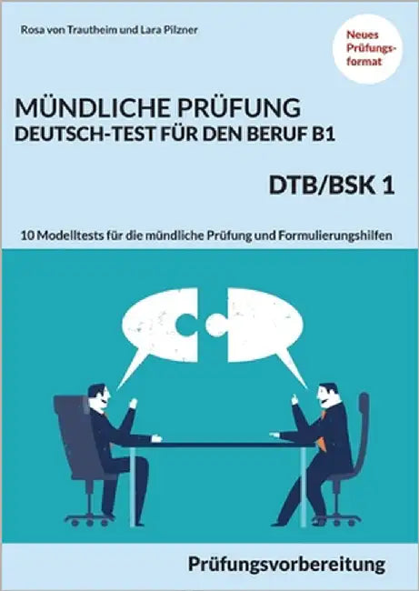 Mündliche Prüfung Deutsch-Test für den Beruf B1- DTB/BSK B1: Prüfungsvorbereitung mit 10 Modelltests für die mündliche Prüfung und Formulierungshilfen by Von Trautheim, Rosa