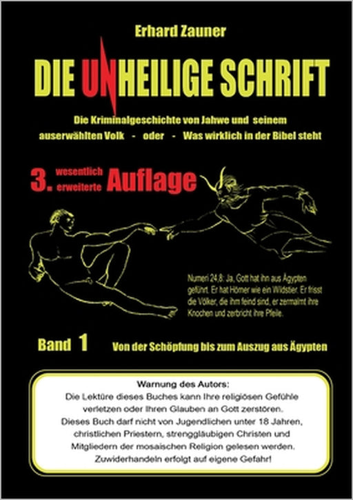 Die unheilige Schrift: Die Kriminalgeschichte von Jahwe und seinem auserwählten Volk - Was wirklich in der Bibel steht - Teil 1: Von der Schöpfung bis by Erhard Zauner