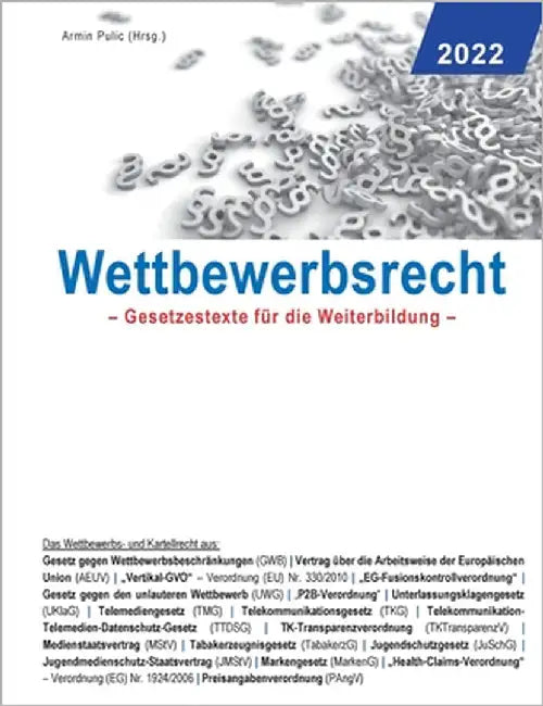 Wettbewerbsrecht 2022: Gesetzestexte für die Weiterbildung by Pulic, Armin