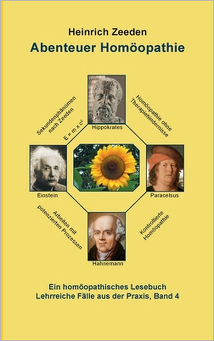 Abenteuer Homöopathie Band 4: Ein Homöopathisches Lesebuch Lehrreiche Fälle aus der Praxis by Heinrich Zeeden