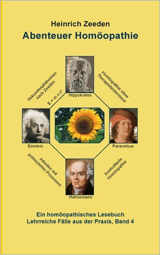 Abenteuer Homöopathie Band 4: Ein Homöopathisches Lesebuch Lehrreiche Fälle aus der Praxis by Heinrich Zeeden