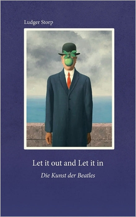 Let it out and Let it in: Die Kunst der Beatles by Ludger Storp