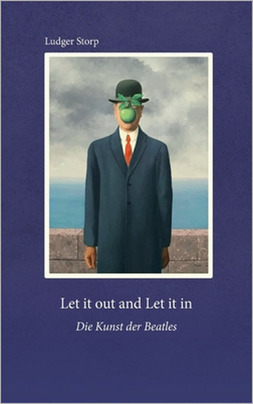 Let it out and Let it in: Die Kunst der Beatles by Ludger Storp