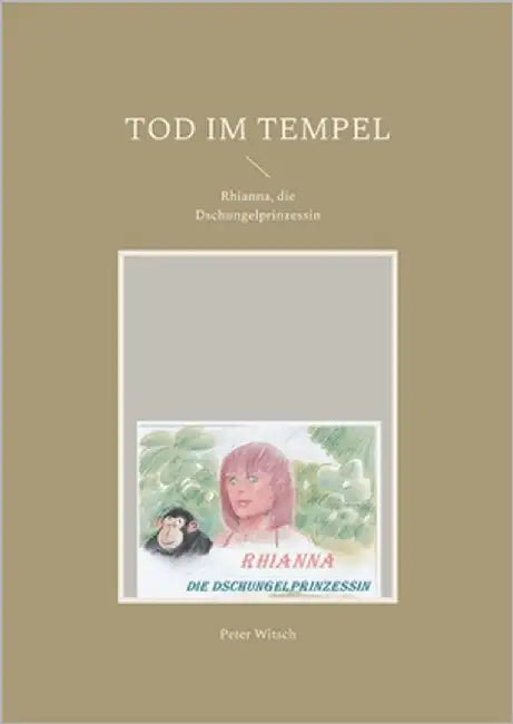 Tod im Tempel: Rhianna, die Dschungelprinzessin by Witsch, Peter