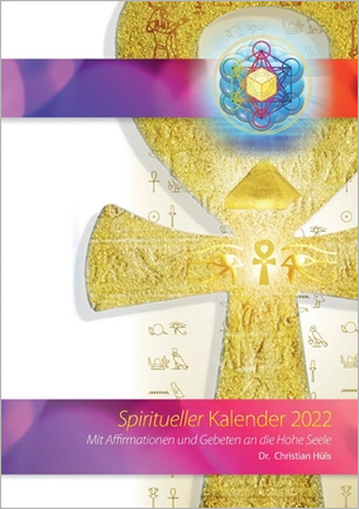 Spiritueller Kalender 2022: Mit Affirmationen und Gebeten an die Hohe Seele by Christian Hüls