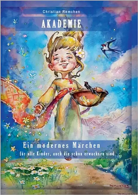 Akademie. Ein modernes Märchen: Für alle Kinder, auch die schon erwachsen sind. by Remchen, Christian