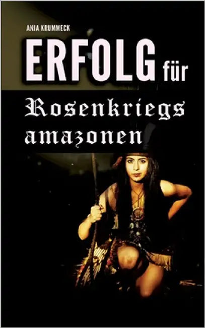 Erfolg für Rosenkriegsamazonen by Krummeck, Anja