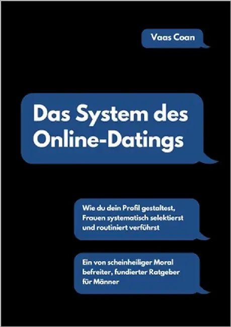 Das System des Online-Datings: Wie du dein Profil gestaltest, Frauen systematisch selektierst und routiniert verführst by Coan, Vaas