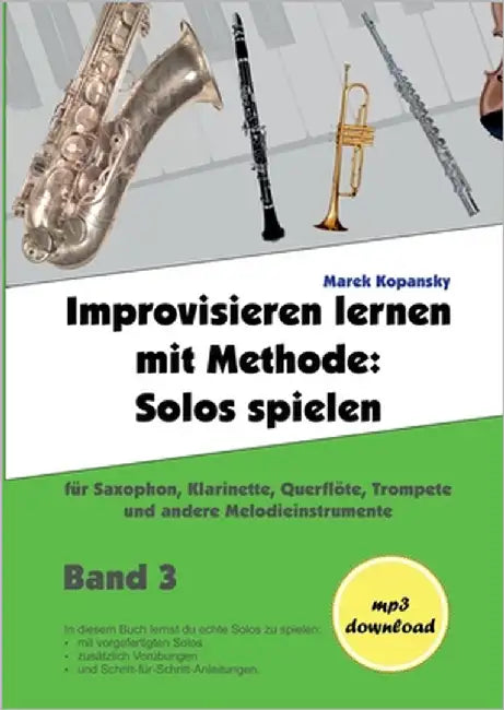 Improvisieren lernen mit Methode / Band 3: Solos spielen / für Saxophon, Klarinette, Flöte, Trompete und andere Melodieinstrumente / mit Begleitmusik by Kopansky, Marek
