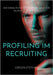 Profiling im Recruiting: Wie erhalte ich Mitarbeiter - und vor allem die Richtigen? by Stephan, Jürgen