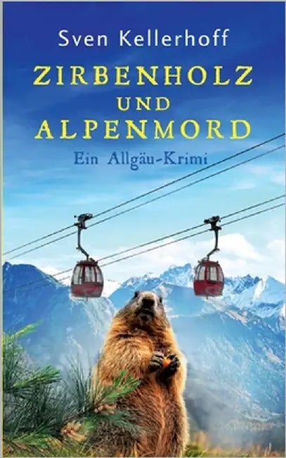Zirbenholz und Alpenmord: Ein Allgäu-Krimi by Kellerhoff, Sven