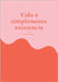 Vida o simplemente existencia: Estoy satisfecho? by Wagner, Eduard