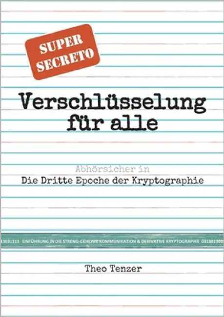 Super Secreto - Verschlüsselung für alle: Abhörsicher in die Dritte Epoche der Kryptographie. (Tutorial- & Taschenbuch-Ausgabe zur Einführung in die s by Tenzer, Theo