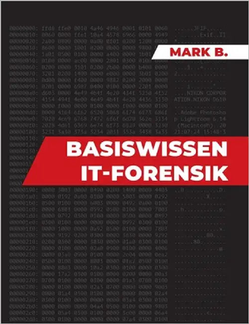 Basiswissen IT Forensik by B, Mark